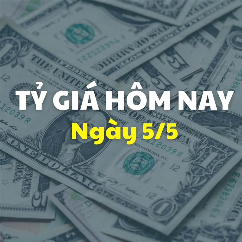 Tỷ giá hôm nay 5/5: Giá USD và NDT tăng nhẹ sau kỳ nghỉ lễ