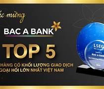 Bac A Bank thuộc top 5 ngân hàng có khối lượng giao dịch ngoại hối lớn nhất Việt Nam