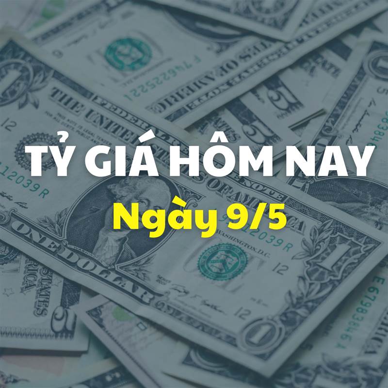 Tỷ giá hôm nay 9/5: Tỷ giá trung tâm tăng mạnh
