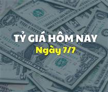 Tỷ giá hôm nay 7/7: Giá ngoại tệ giảm nhẹ trong sáng đầu tuần