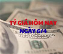 Tỷ giá hôm nay 6/4: USD hạ nhiệt, NDT tăng mạnh