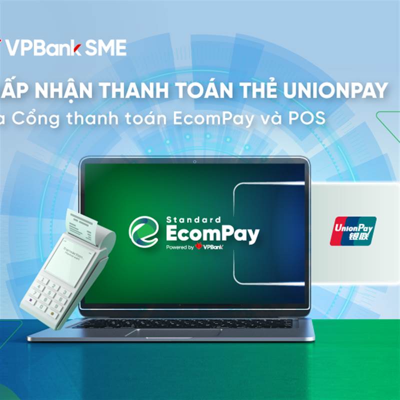 VPBank mở rộng chấp nhận thanh toán thẻ UnionPay trên cổng thanh toán EcomPay