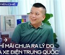 [Trên Ghế 40] ‘Xe điện Trung Quốc nhắm khách ở tỉnh, nhưng họ lại bị thu hút bởi chính sách bán hàng cực tốt của VinFast’