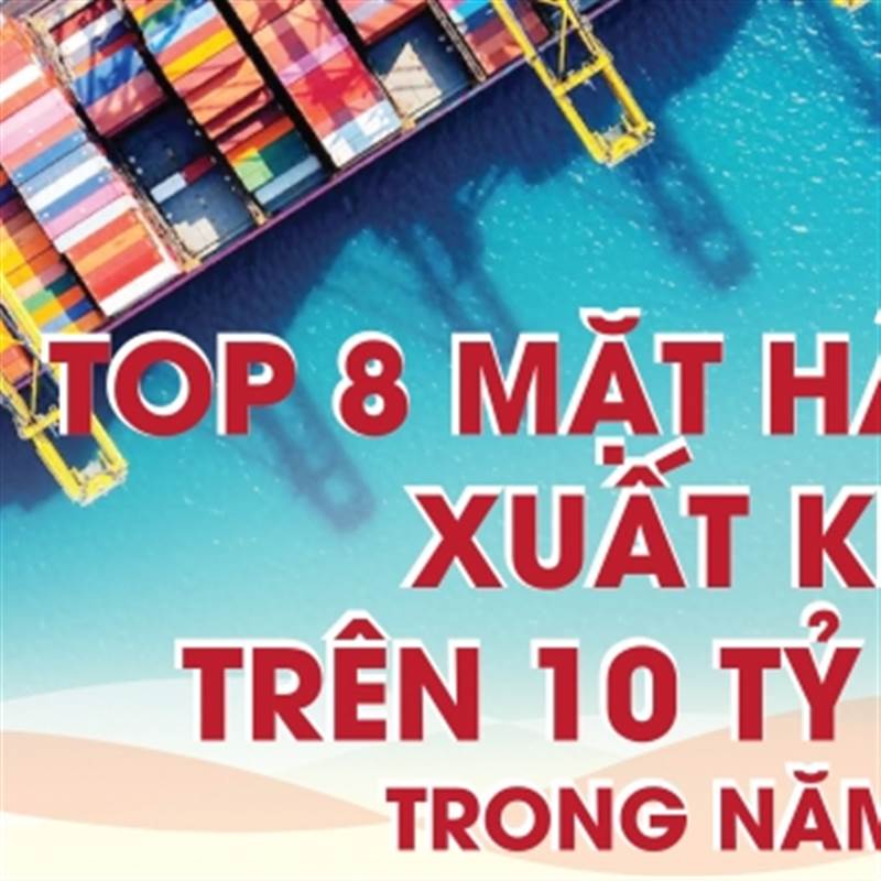 Infographics: Top 8 mặt hàng xuất khẩu trên 10 tỷ USD trong năm 2024