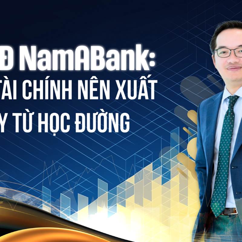 Phó TGĐ NamABank: Phổ cập tài chính nên xuất phát ngay từ học đường