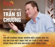 Chuyên gia Việt kiều: ‘Tôi sẽ không ngạc nhiên nếu sáng mai có dự án của một bạn trẻ 20 tuổi ở Việt Nam được mua với giá 100 hoặc 200 triệu USD’