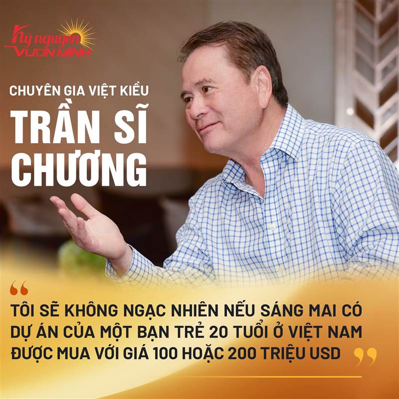 Chuyên gia Việt kiều: ‘Tôi sẽ không ngạc nhiên nếu sáng mai có dự án của một bạn trẻ 20 tuổi ở Việt Nam được mua với giá 100 hoặc 200 triệu USD’