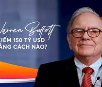 Nắm trong tay bí quyết mà nhà đầu tư nào cũng muốn có, Warren Buffett làm gì trên thị trường chứng khoán để sở hữu 150 tỷ USD?