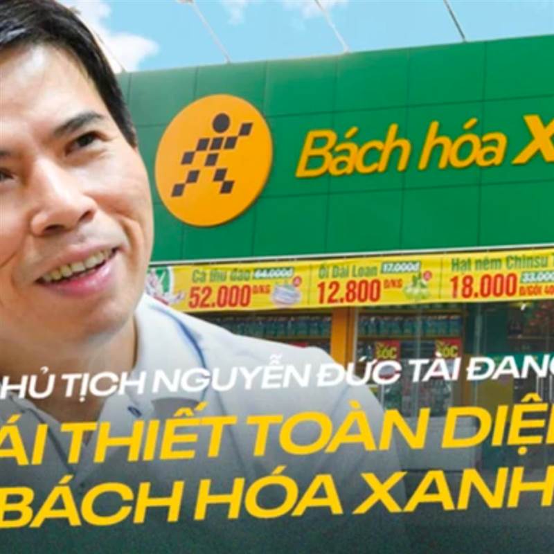 MWG: Đại gia Nguyễn Đức Tài nói về tham vọng 10 tỷ USD của Bách Hóa Xanh