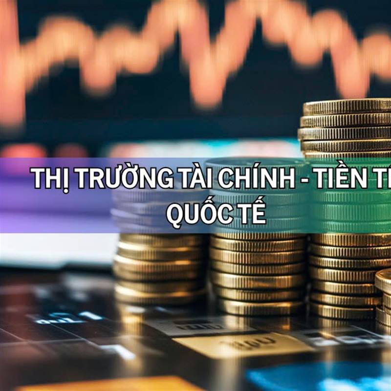 Diễn biến thị trường tài chính - tiền tệ quốc tế sáng 9/4