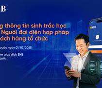 SHB lưu ý khách hàng tổ chức cần định danh sinh trắc học trước ngày 1/7/2025