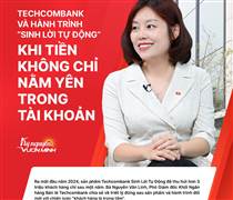 Techcombank và hành trình “Sinh Lời Tự Động”: Khi tiền không chỉ nằm yên trong tài khoản