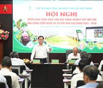 GVR: Triển khai nông nghiệp quy mô lớn, ứng dụng công nghệ và cơ giới hóa giai đoạn 2025 – 2030
