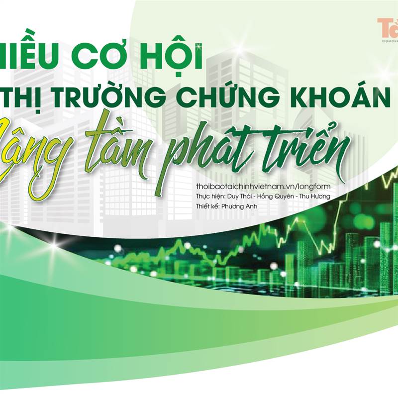 Nhiều cơ hội để thị trường chứng khoán nâng tầm phát triển 