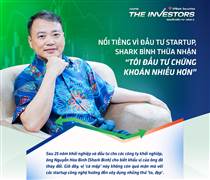Nổi tiếng vì đầu tư startup, Shark Bình thừa nhận “Tôi đầu tư chứng khoán nhiều hơn”
