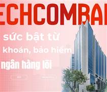 TCB: Tạo sức bật từ chứng khoán, bảo hiểm đến ngân hàng lõi