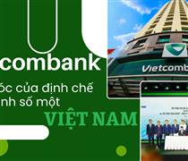 VCB: Tầm vóc của định chế tài chính số một Việt Nam