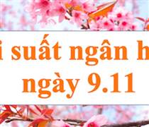 Lãi suất ngân hàng hôm nay 9.11: Tăng mạnh, lên mức cao nhất thị trường