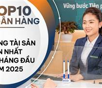 Top 10 ngân hàng có tổng tài sản lớn nhất 9 tháng năm 2025