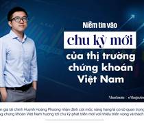 Niềm tin vào chu kỳ mới của thị trường chứng khoán Việt Nam