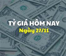 Tỷ giá hôm nay 27/11: Điều chỉnh tăng giá bán ra USD và NDT