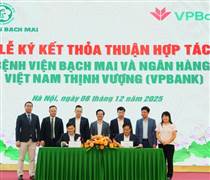 VPBank và Bệnh viện Bạch Mai tăng cường hợp tác chiến lược, chung tay nâng cao chất lượng y tế và an sinh xã hội