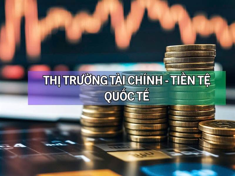 Diễn biến thị trường tài chính - tiền tệ quốc tế sáng 11/12