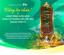 Dragon Capital: ‘Kiềng ba chân’ và hành trình vươn mình cùng thị trường vốn Việt Nam qua ba thập kỷ