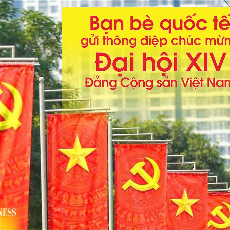 Bạn bè quốc tế khẳng định niềm tin, kỳ vọng vào Đại hội XIV Đảng Cộng sản Việt Nam