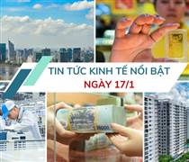 Tin tức kinh tế ngày 17/1: Lãi suất ngân hàng biến động mạnh