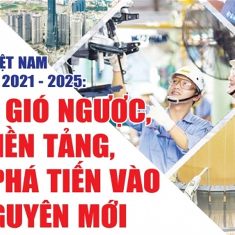 Infographics: Kinh tế Việt Nam giai đoạn 2021 - 2025: Vượt gió ngược, tạo nền tảng, bứt phá tiến vào kỷ nguyên mới