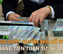Lịch chốt quyền trả cổ tức bằng tiền tuần này (từ 26-30/1): DPH trả cổ tức cao nhất 20%