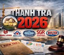 Nam Long, Him Lam, Saigonres và loạt “ông lớn” địa ốc có tên trong kế hoạch thanh tra 2026