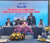 Kiểm soát tín dụng bất động sản không đồng nghĩa không cho vay mà cho vay vào đúng chỗ, đúng đối tượng