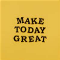 Make Today Great