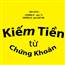 Kiếm Tiền Từ Chứng Khoán 