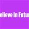 Believe In Future